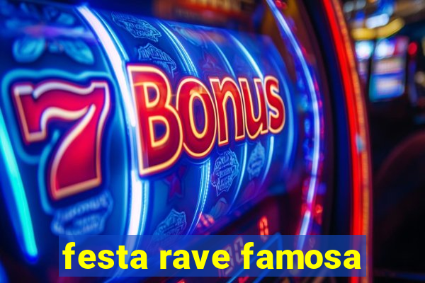 festa rave famosa